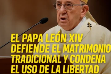 El Papa León XIV defiende el matrimonio entre hombre y mujer y condena el atentado contra la vida