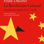 La Revolución Cultural china: el delirio de forjar un hombre nuevo destruyendo vidas
