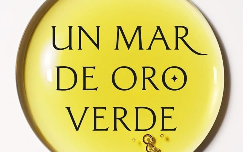 ‘Un mar de oro verde’, una historia cultural del aceite de oliva